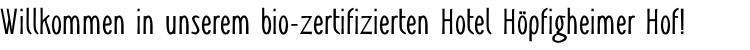 Willkommen in unserem bio-zertifizierten Hotel Höpfigheimer Hof!