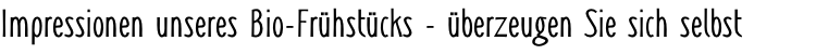 Impressionen unseres Bio-Frühstücks - überzeugen Sie sich selbst