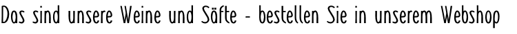 Das sind unsere Weine und Säfte - bestellen Sie in unserem Webshop