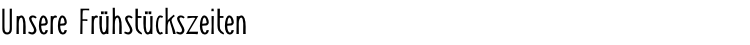Unsere Frühstückszeiten