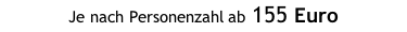 Je nach Personenzahl ab 155 Euro