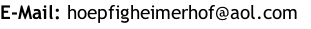 E-Mail: hoepfigheimerhof@aol.com