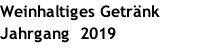 Weinhaltiges Getränk Jahrgang  2019